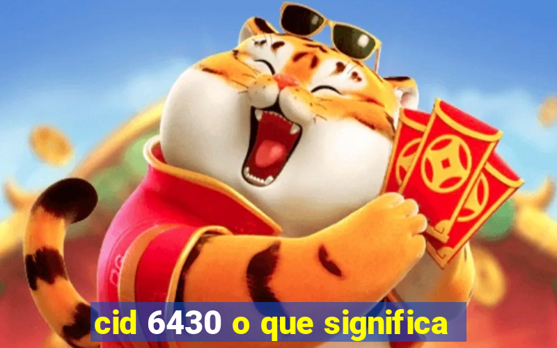 cid 6430 o que significa